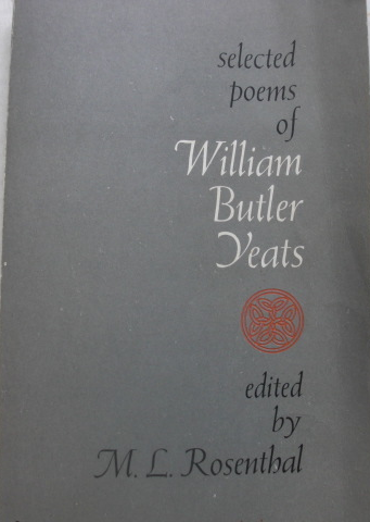 . Selected Poems of William Butler Yeats: edited by M.L. Rosenthal, C ...