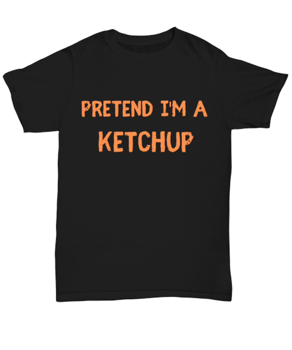 Pretend I'm a Ketchup black Unisex Tee, Funny lazy Halloween costume Model