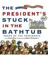 NEW - The President&#39;s Stuck in the Bathtub: Poems About the Presidents - $11.50