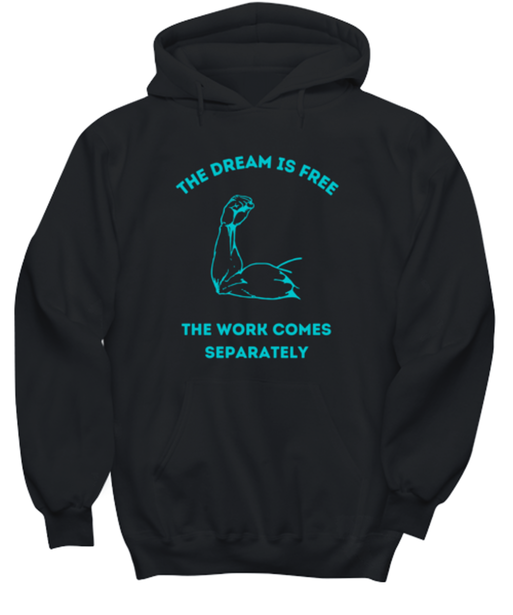 The dream is free, the work comes separately Novelty hoodie, in color black