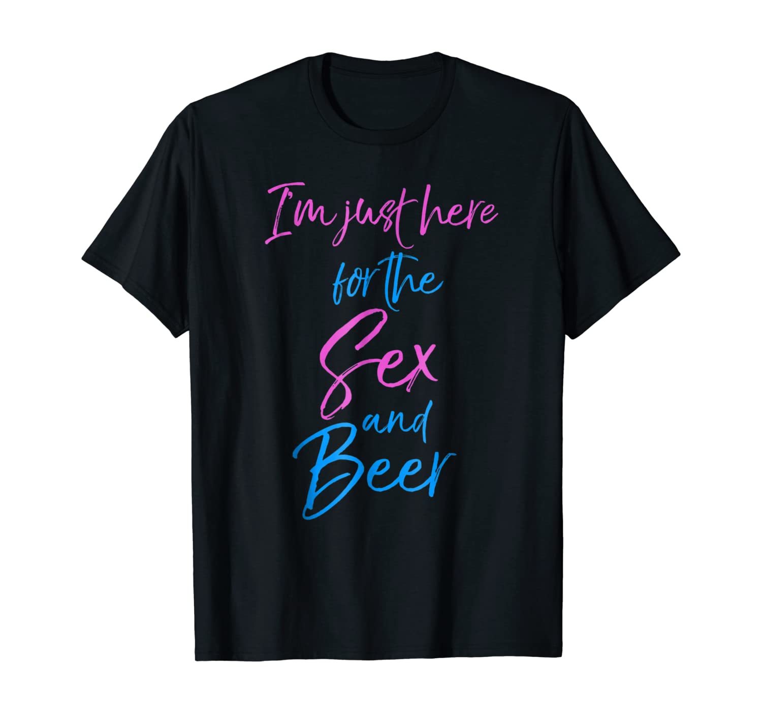 Im Just Here For The Sex And Beer Shirt Funny Gender Reveal Tops 2345