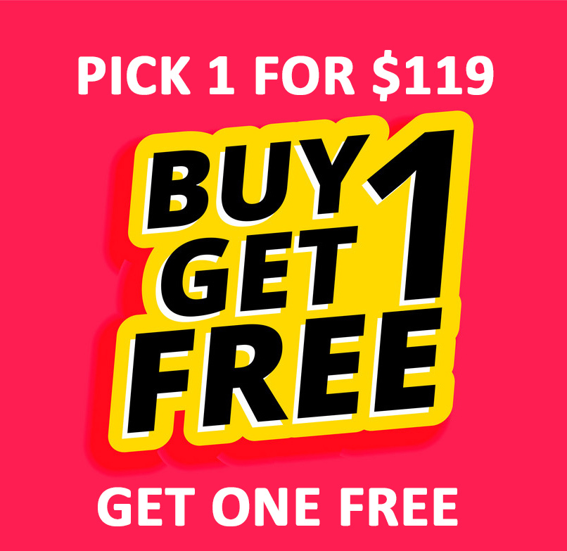 JAN 18TH BUY 1 GET 1 SALE! PICK 1 FOR $119 PICK ANOTHER FREE SPECIAL OFFER