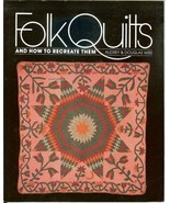 Folk Quilts and How to Recreate Them by Audrey &amp; Douglas Wiss 1991 Soft ... - $11.47