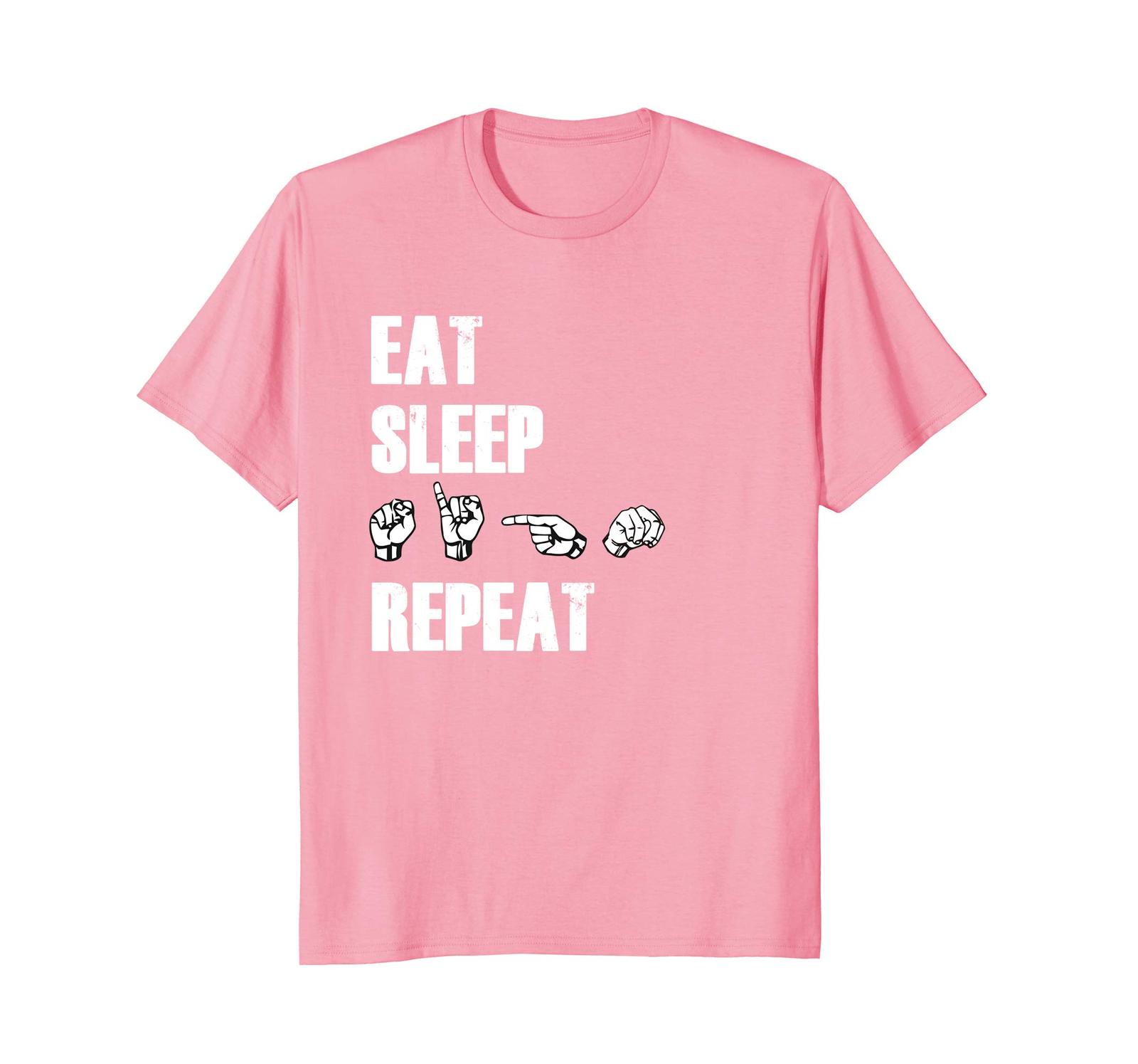 New Style - Eat Sleep Sign Repeat ASL American Sign Language Fun T ...