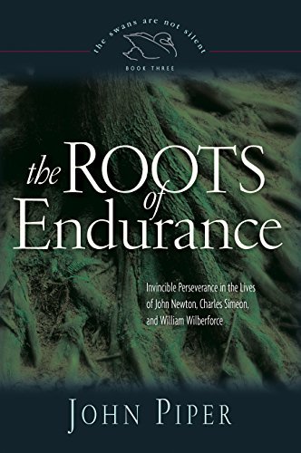 Primary image for The Roots of Endurance: Invincible Perseverance in the Lives of John Newton, Cha