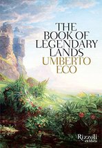 The Book of Legendary Lands [Hardcover] Eco, Umberto - $94.05