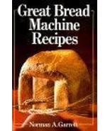 Great Bread Machine Recipes [Dec 31, 1992] Garrett, Norman A. - $2.92
