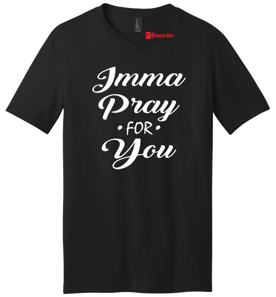 Image of Imma Pray For You Cute Christian Religious Tee Mens V-Neck Tee