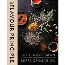 The Flavour Principle: Enticing Your Senses With Food And Drink By Lucy ... - $20.81