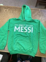 “Its About to Get Messi” Youth Hoodie Size Large. New, Never Worn. - $29.99