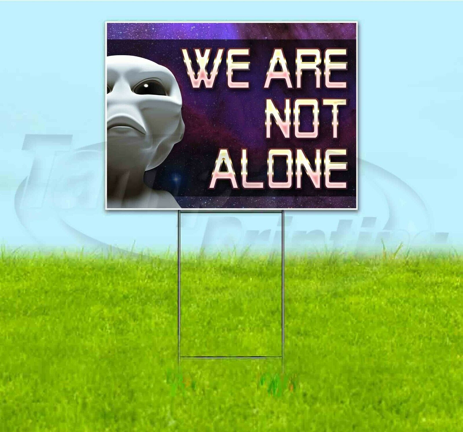 WE ARE NOT ALONE 18x24 Yard Signs Corrugated Plastic Bandit Lawn ALIEN AREA 51