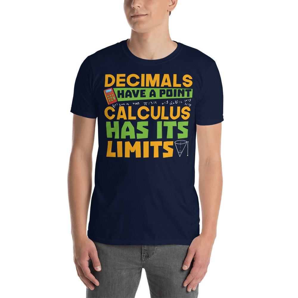 Decimals have a point, calculus has its limits Fun Maths Gift - T-Shirts