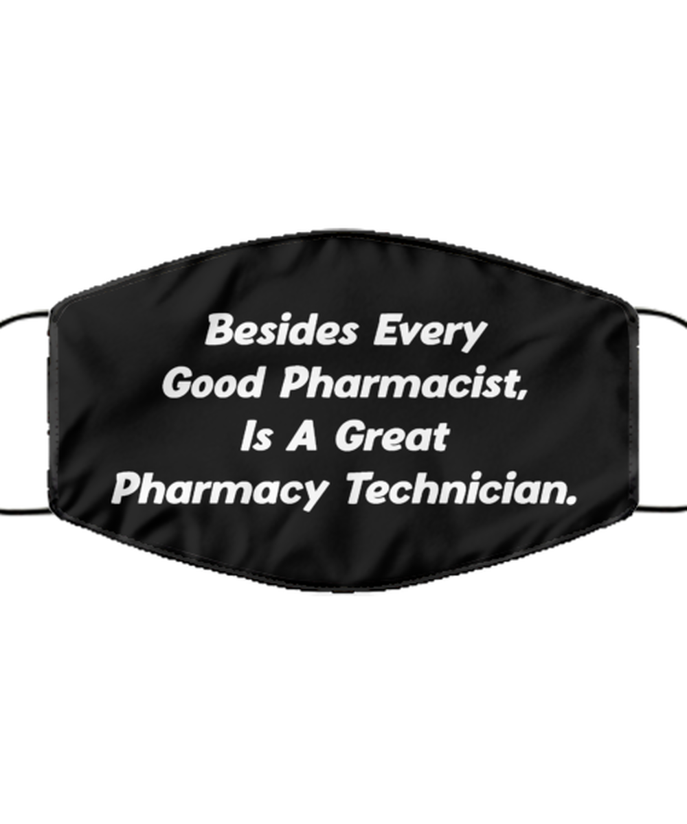 Funny Pharmacy Technician Black Face Mask, Besides Every Good Pharmacist,