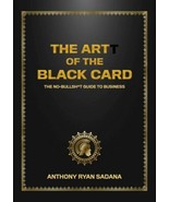 The Artt of the Black Card, The Entrepreneurs No Bullshit Guide to Busin... - $6.92