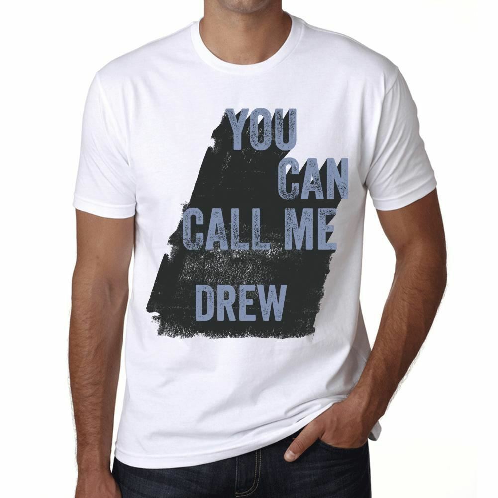 Drew, You Can Call Me Drew Men's T shirt White Birthday Gift 00536 - T-Shirts
