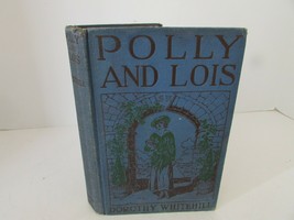 Polly And Lois By Dorothy Whitehill Hc Book Base & Hopkins 1921 Illust By Wrenn - $14.80