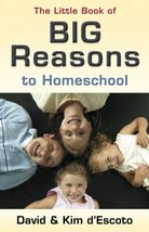 The Little Book of Big Reasons to Homeschool D&#39;Escoto, David and D&#39;Escot... - $24.99