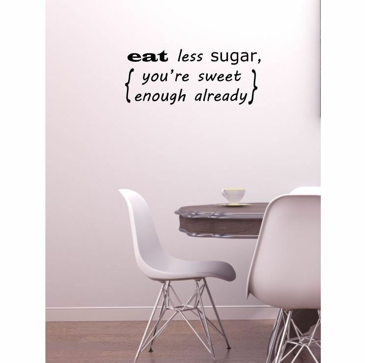 eat-less-sugar-you-re-sweet-enough-already-wall-quote-vinyl-decal-home