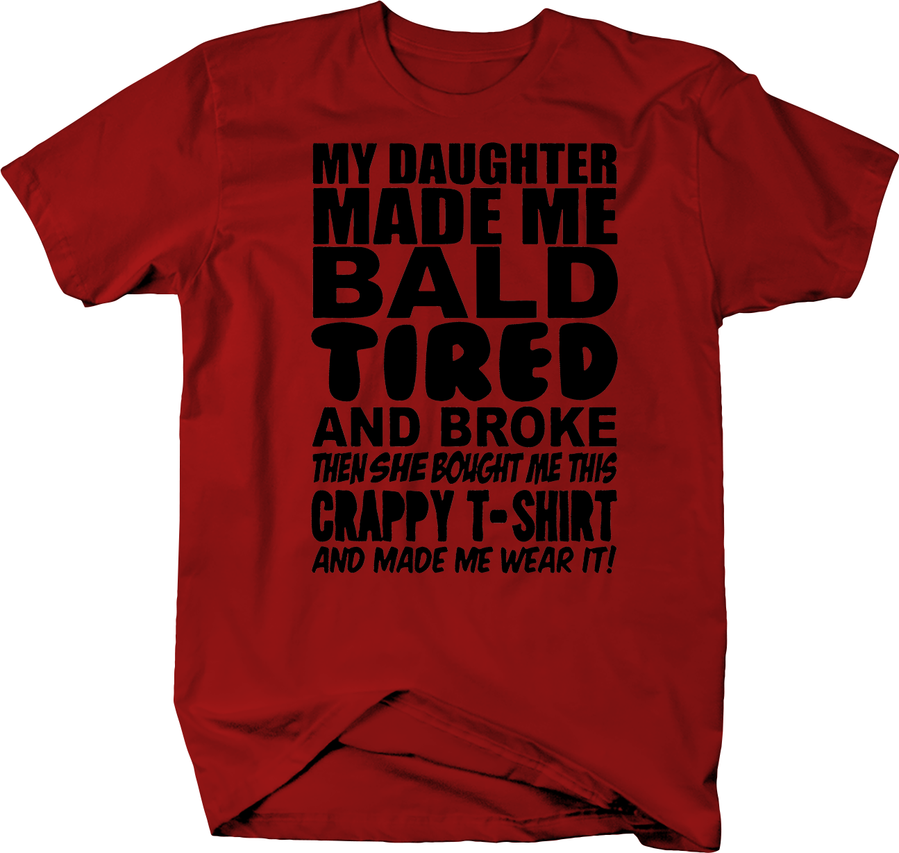 Daughter Bald Tired Broke Funny Dad Fathers Day Tshirt - T-Shirts, Tank