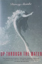 Up Through the Water by Darcey Steinke first novel 2000  VG PB Reprint  ... - $11.29