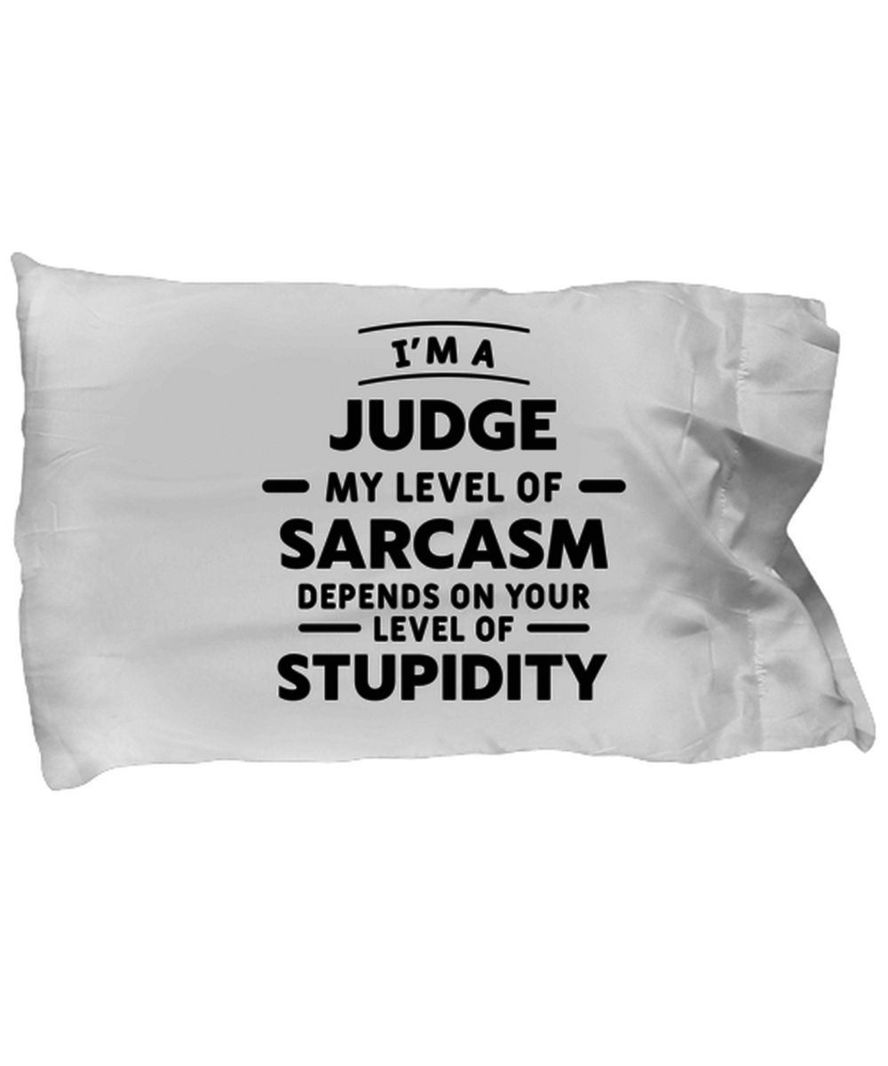 Funny Judge Pillow Case - My Level of Sarcasm Pillowcase - Birthday Christmas