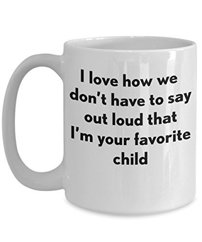 Mother's Day Funny Sayings To Mom Coffee Mug Gift Im Your Favorite Child
