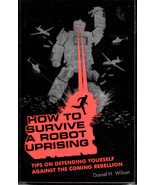 How To Survive a Robot Uprising - Daniel H Wilson - Paperback 1st US 2005 - $7.50