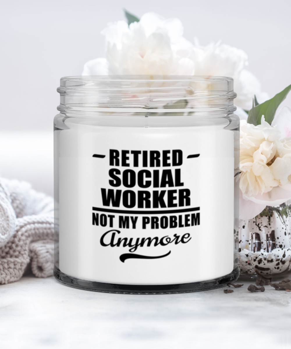 Social Worker Retirement Candle - Not My Problem Anymore - Funny 9 oz Hand