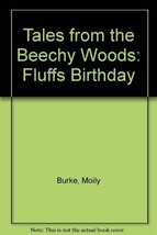 Tales from the Beechy Woods: Fluffs Birthday Burke, Moily - $24.75