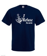 Mens T-Shirt Quote I Refuse to Sink with Anchor, Inspirational Text tShirt - $24.74