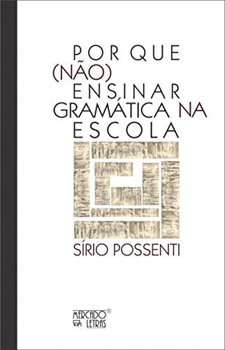 Por que (não) ensinar gramática na escola [Paperback] Sírio Possenti ...