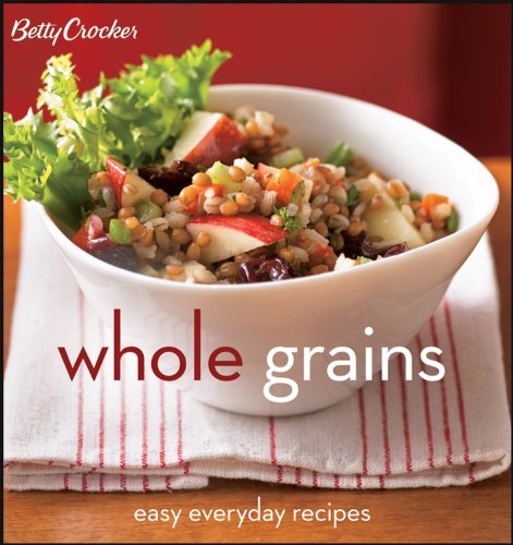 Primary image for Betty Crocker Whole Grains: Easy Everyday Recipes (Betty Crocker Cooking) Betty 