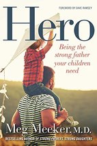 Hero: Being the Strong Father Your Children Need Meeker, Meg and Ramsey,... - $17.44