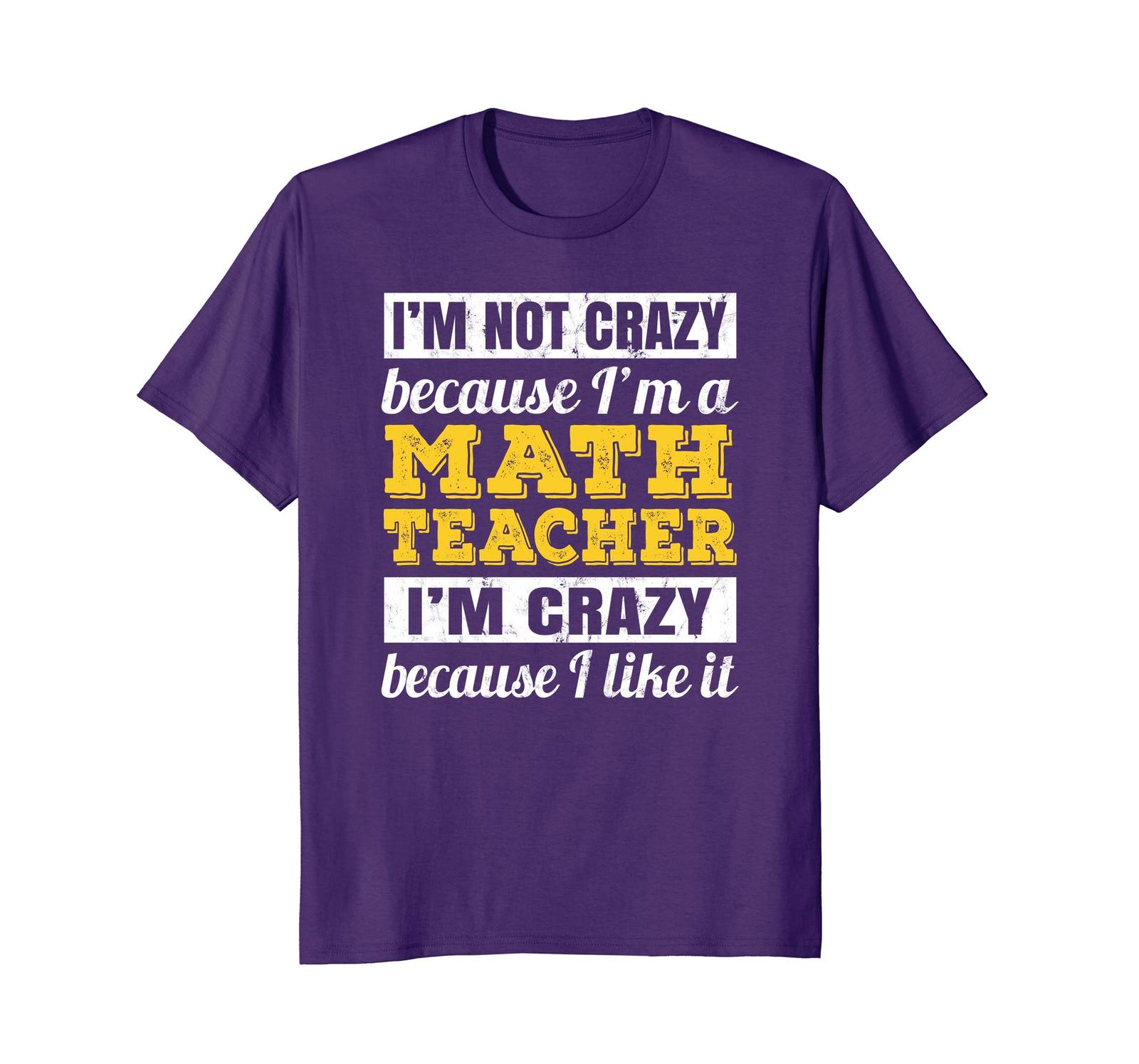 New Style Funny Math Teacher Shirt Im Crazy Because I Like It T Men T Shirts Tank Tops 1128