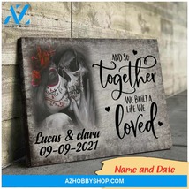 And so together we built a life we loved skull - Personalized Canvas - $49.99