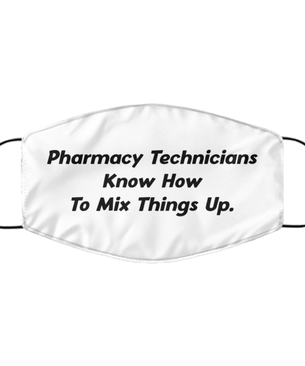Funny Pharmacy Technician Face Mask, Know How To Mix Things Up., Reusable