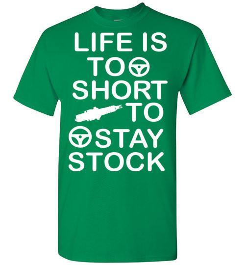 life is too short to stay stock shirt