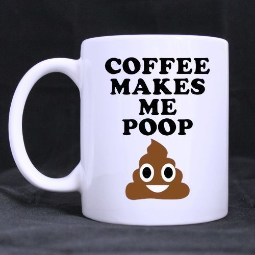 Primary image for Coffee Makes Me POOP Art Custom Personalized Coffee Tea White Mug