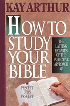 How to Study Your Bible Arthur, Kay - $4.70