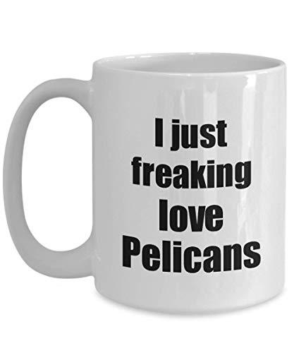 Pelican Mug I Just Freaking Love Pelicans Lover Funny Gift Idea Coffee Tea Cup 1