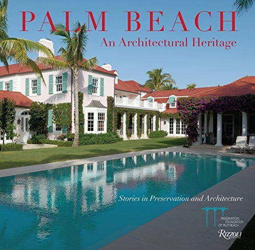 Palm Beach An Architectural Heritage Stories in Preservation and Architecture