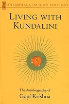 Living with Kundalini: The Autobiography of Gopi Krishna (Shambhala Dragon Editi image 2