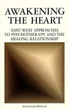 Awakening the Heart: East/West Approaches to Psychotherapy and the Healing Relat image 1