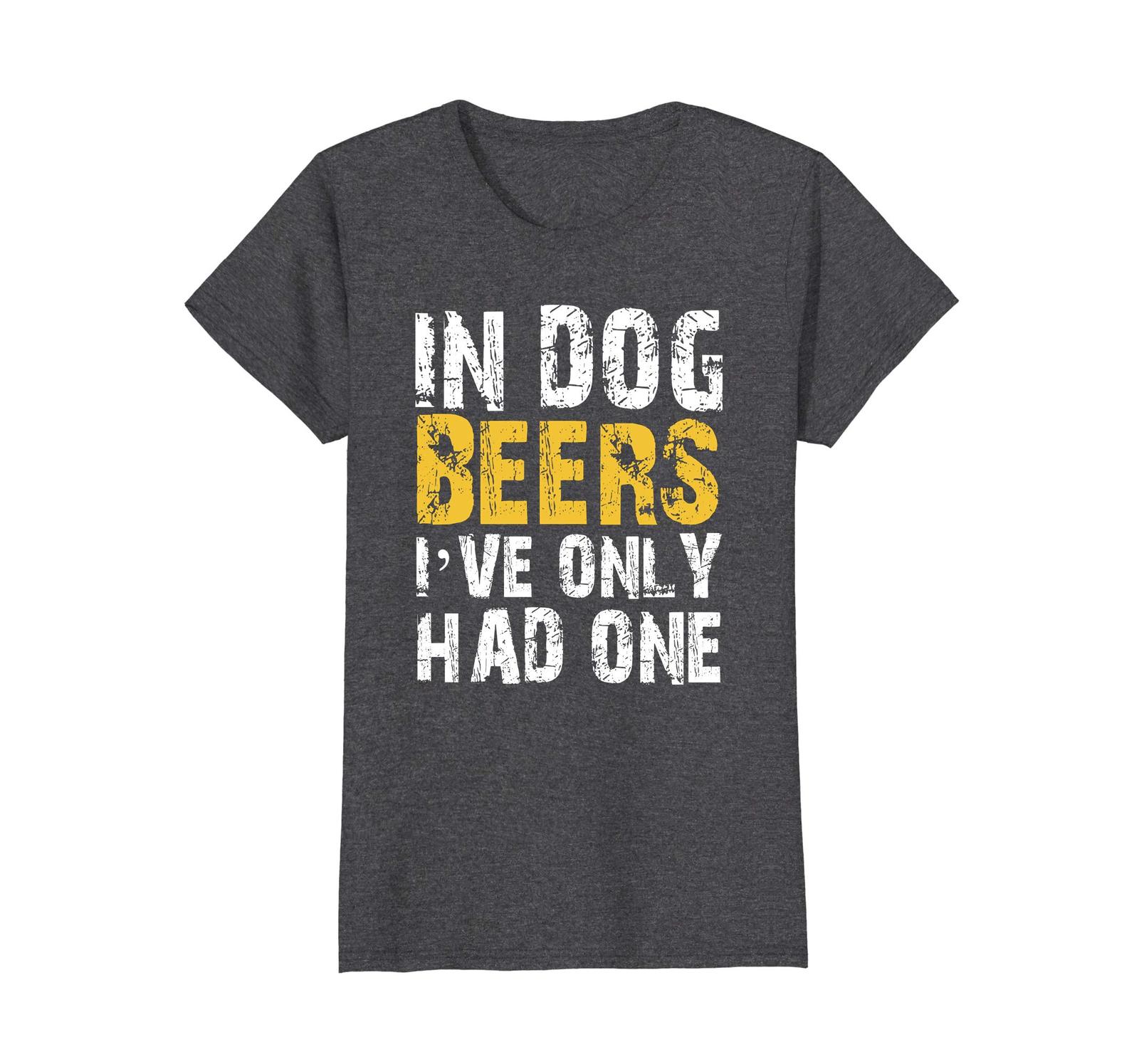 Dog Fashion - In Dog Beers I've Only Had One Drinking Shirt Wowen