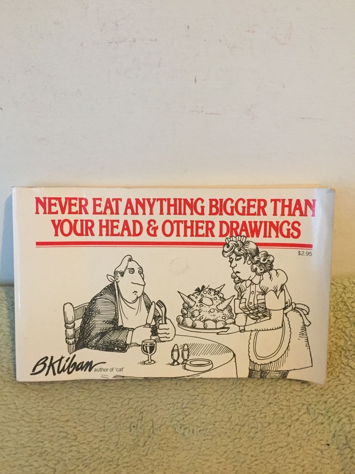 Never Eat Anything Bigger Than Your Head and Other Drawings (1976) by B