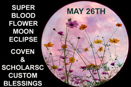 MAY 26TH CUSTOM SUPER BLOOD MOON ECLIPSE MOON FULL COVEN 7 SCHOLARS OF MAGICK  - $107.77