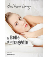 La Belle et la tragedie, par Andreanne Lemay - $23.48