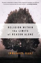 Religion within the Limits of Reason Alone (Torchbooks) [Paperback] Kant... - $17.99