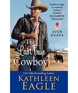 The Last True Cowboy [Mass Market Paperback] Eagle, Kathleen - $6.26