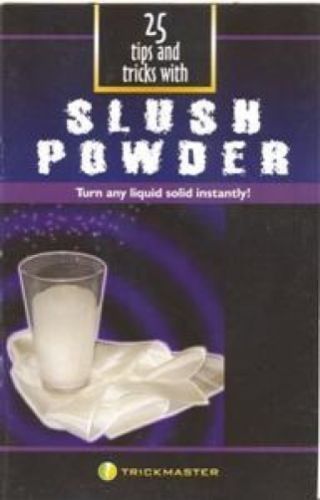 Slush Powder Booklet 25 Magic Tips and Tricks: Turn Any Liquid Solid!